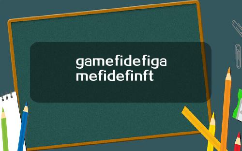 gamefidefigamefidefinft