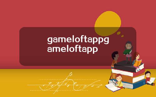gameloftappgameloftapp