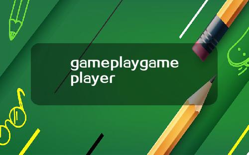 gameplaygameplayer