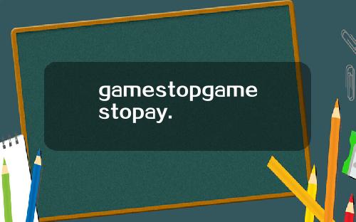 gamestopgamestopay.
